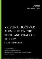 Kristina Hočevar: Aluminum on the Teeth and Chalk on the Lips, Individual sample translation