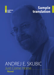 Andrej E. Skubic: Just Come Home, Sample Translation